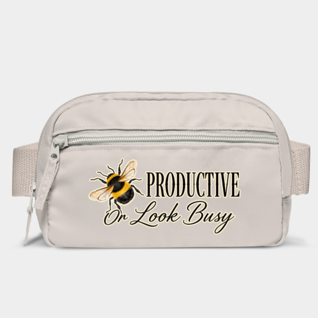 Be Productive, Or Look Busy Bag
