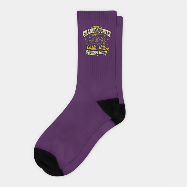 my granddaughter and i talk shit about you Socks