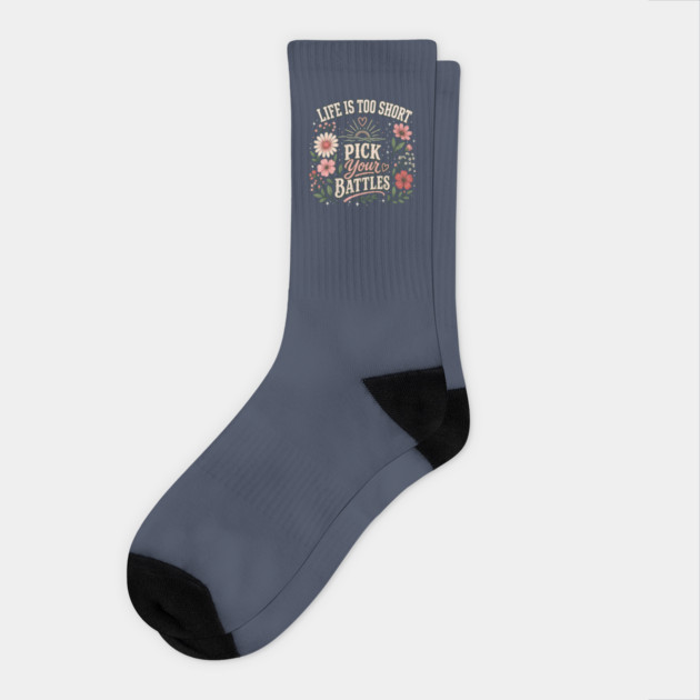 Life Is Too Short, Pick Your Battles Socks