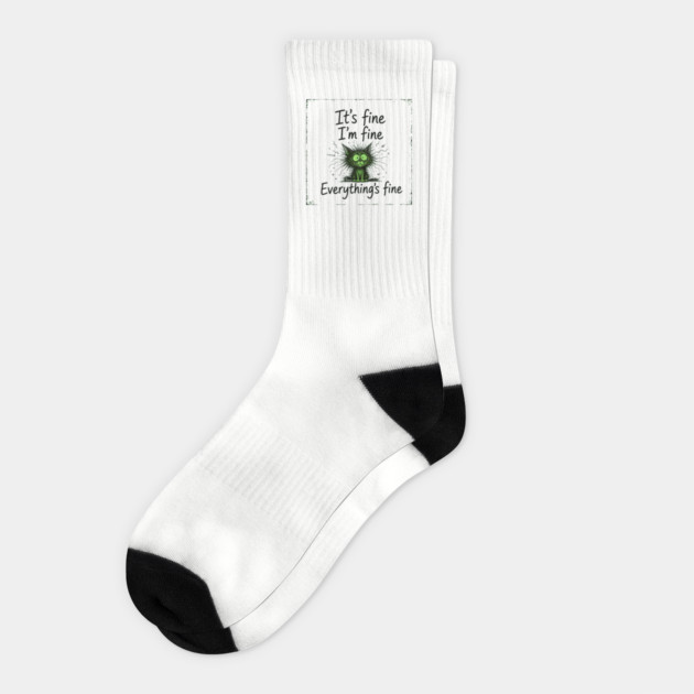 It's Fine - I'm Fine - Everything's Fine Socks