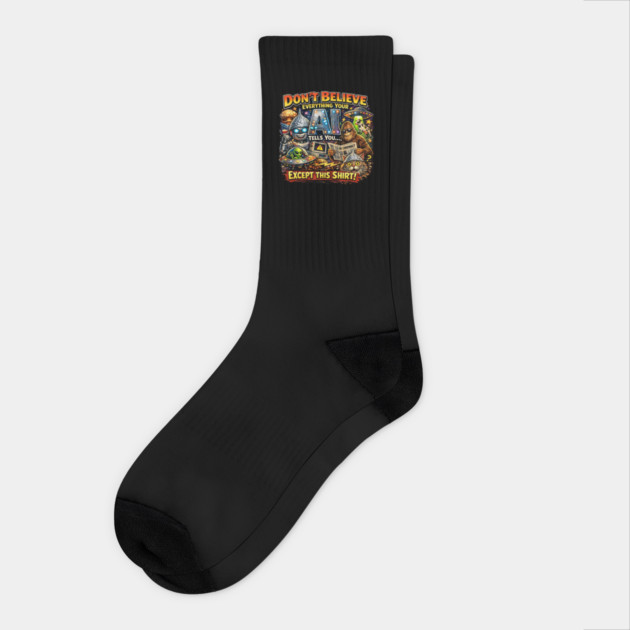 Dont believe everything AI tells you Socks
