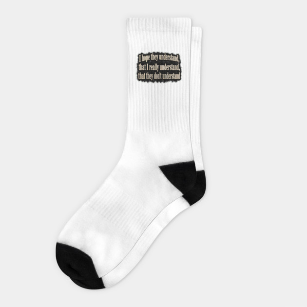 I Hope They Understand Socks