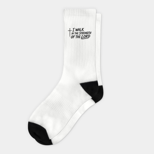 I Walk In The Strength Of The Lord Socks