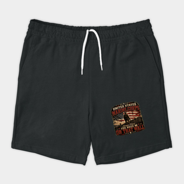 Unitied States Marine Corps - You Need Me On That Wall Shorts