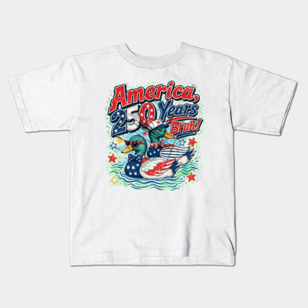 America 250 Years Bruh Funny Patriotic Duck 1776-2026 Kids T-Shirt