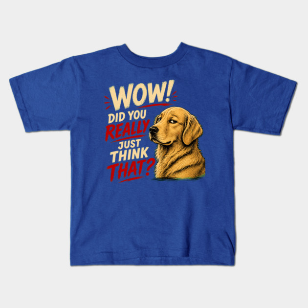 Wow! Did You Really Just Think That? Kids T-Shirt