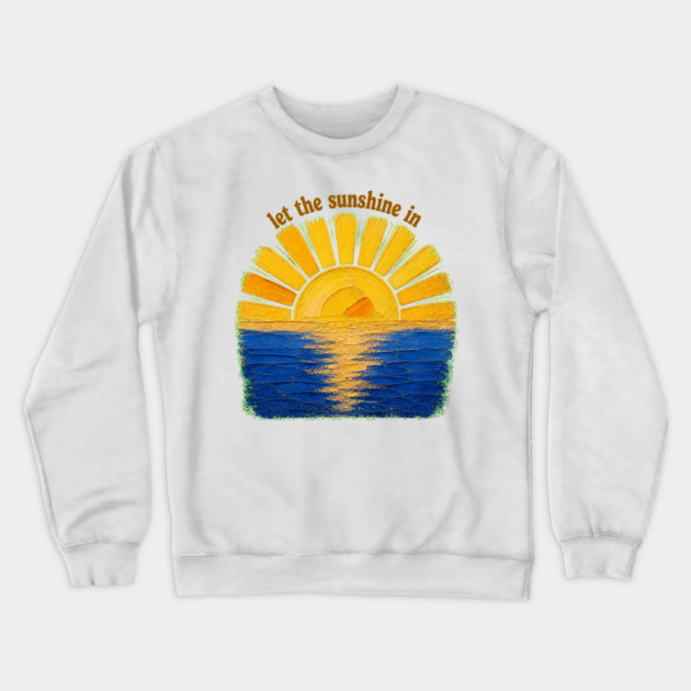 Let The Sunshine In Crewneck Sweatshirt
