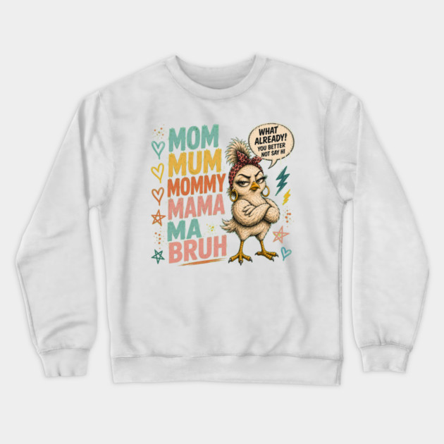 Mom Mum Mommy Mama Ma Bruh - Funny Crewneck Sweatshirt