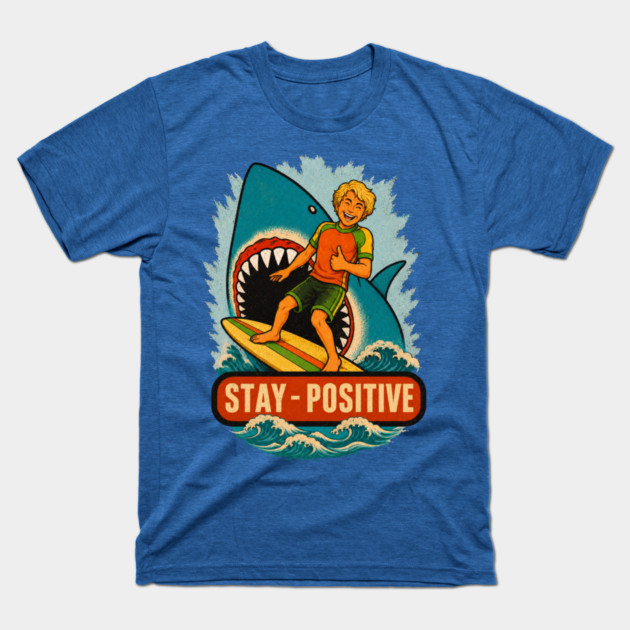 Stay Positive T-Shirt