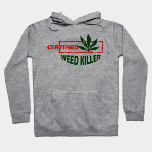 Certified Weed Killer Hoodie