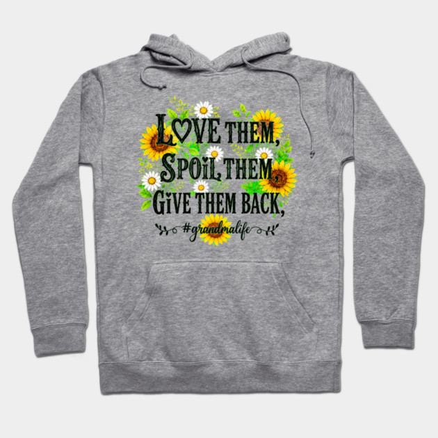 Love Them, Spoil Them, Give Them Back - Hoodie