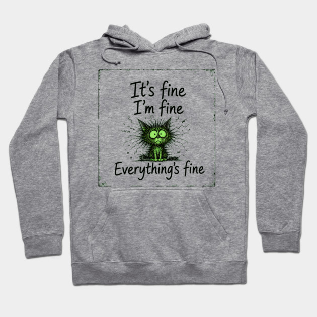 It's Fine - I'm Fine - Everything's Fine Hoodie