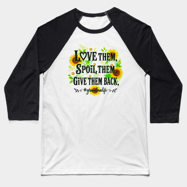 Love Them, Spoil Them, Give Them Back - Baseball T-Shirt