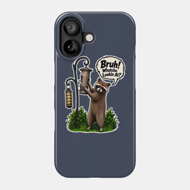 Bruh Whatcha Lookin At? Phone Case