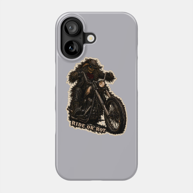 Ride or Rot Phone Case