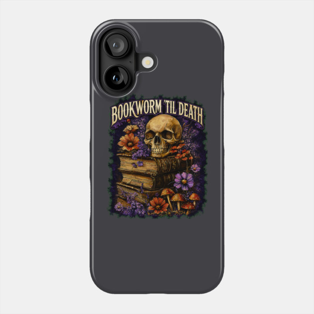 Bookworm Til Death Phone Case