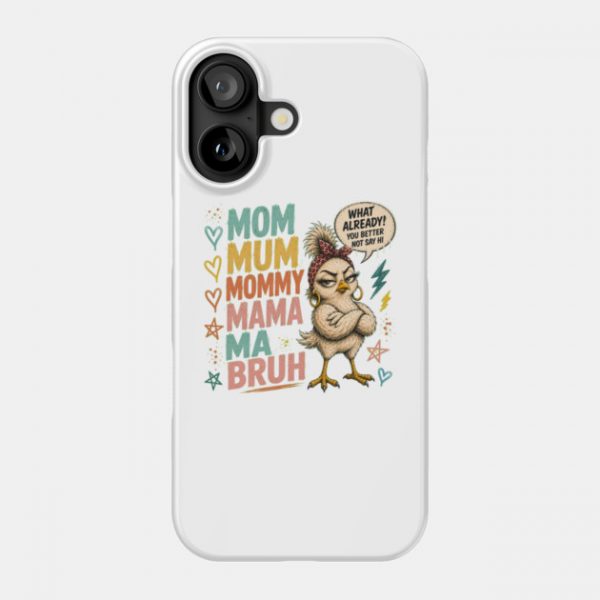 Mom Mum Mommy Mama Ma Bruh - Funny Phone Case