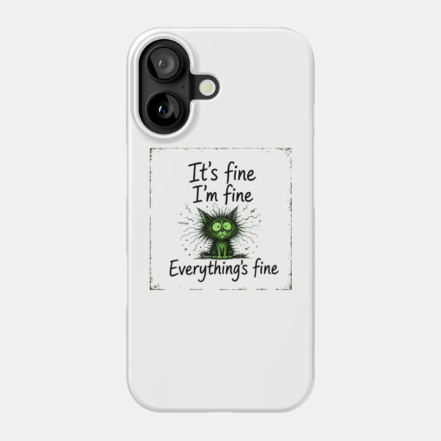 It's Fine - I'm Fine - Everything's Fine Phone Case