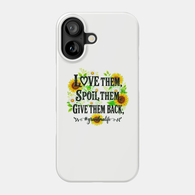 Love Them, Spoil Them, Give Them Back - Phone Case