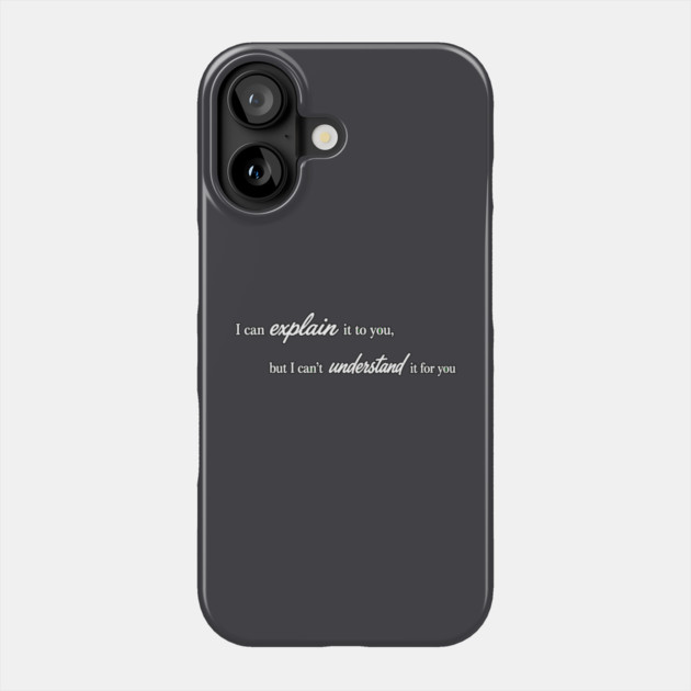 I can Explain It Phone Case