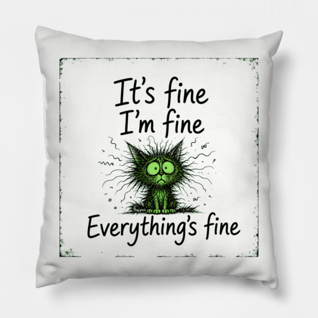 It's Fine - I'm Fine - Everything's Fine Pillow