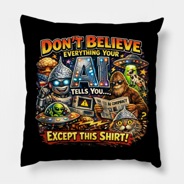 Dont believe everything AI tells you Pillow