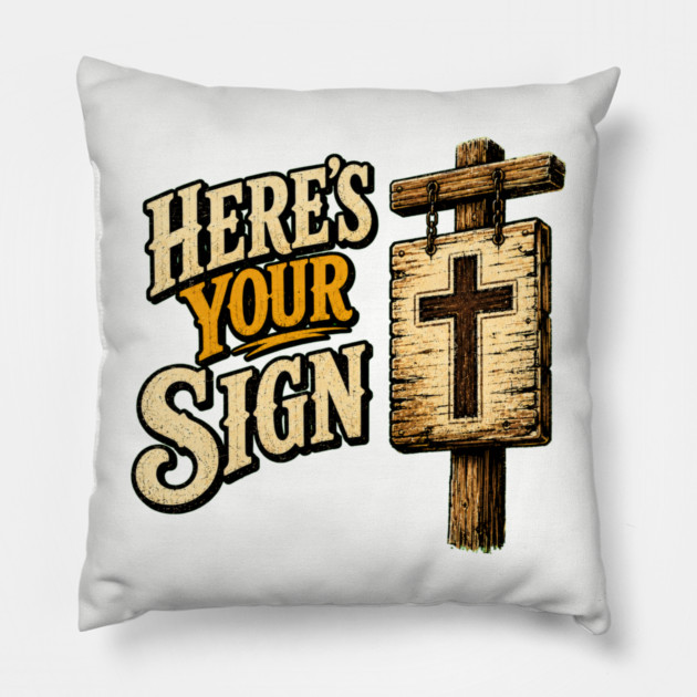 Here's Your Sign Pillow