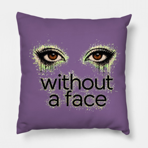 Brown Eyes Without a Face - Pillow