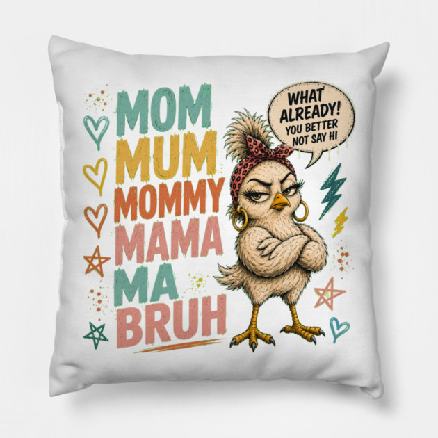 Mom Mum Mommy Mama Ma Bruh - Funny Pillow