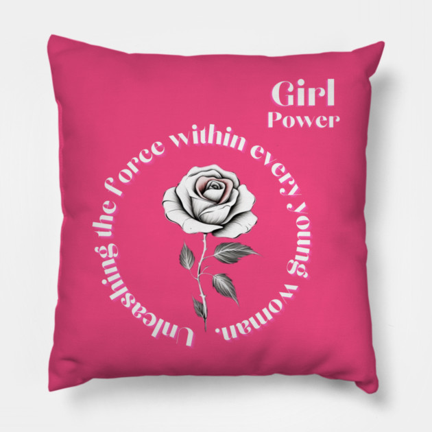 Unleashing the force within every young woman Pillow