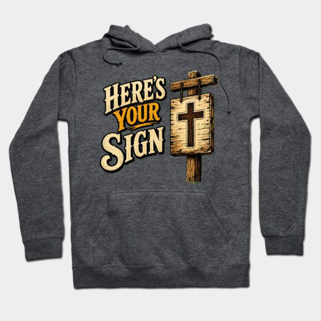 Here's Your Sign Hoodie