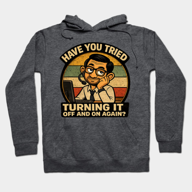 Have you tried turning it off and on again? Hoodie