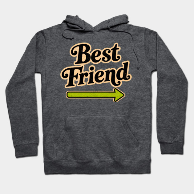 Best Friend (right arrow) Hoodie
