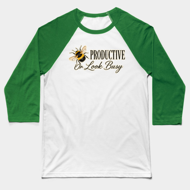 Be Productive, Or Look Busy Baseball T-Shirt