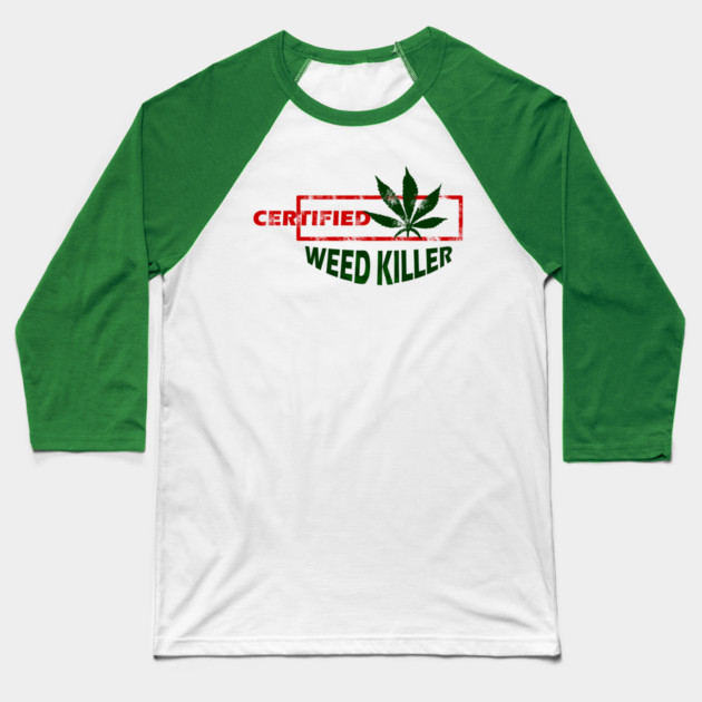 Certified Weed Killer Baseball T-Shirt