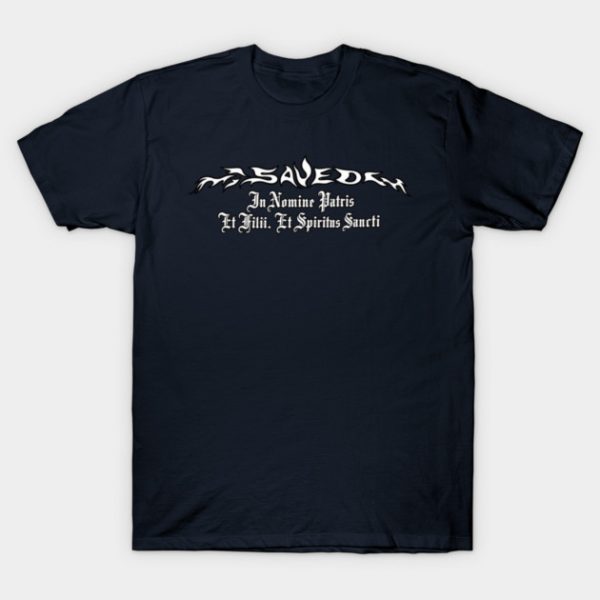 Saved - In Nomine Patris, Et Filii, Et Spiritus Sancti T-Shirt