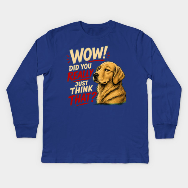 Wow! Did You Really Just Think That? Kids Long Sleeve T-Shirt