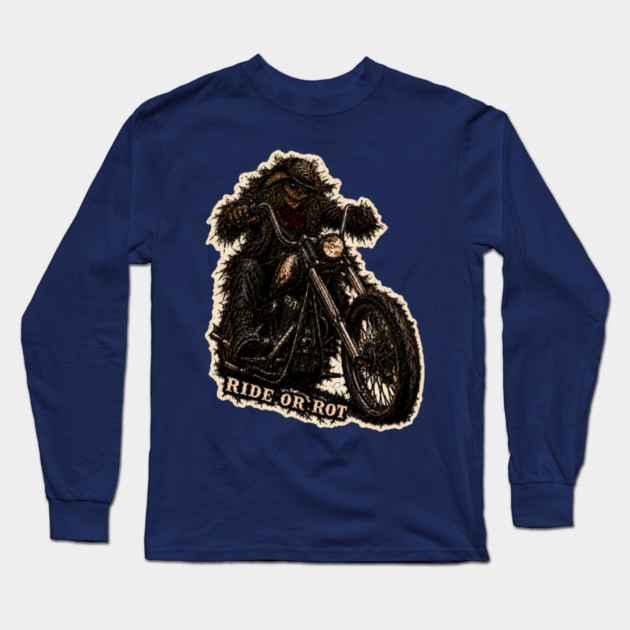 Ride or Rot Long Sleeve T-Shirt