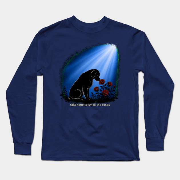 Take Time To Smell The Roses Long Sleeve T-Shirt
