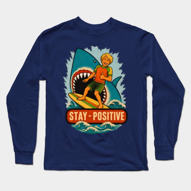 Stay Positive Long Sleeve T-Shirt