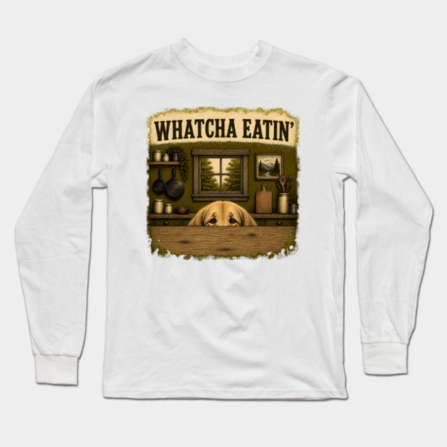 Whatcha Eatin - funny Long Sleeve T-Shirt