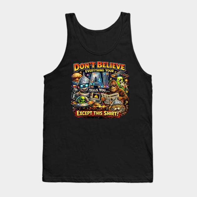 Dont believe everything AI tells you Tank Top