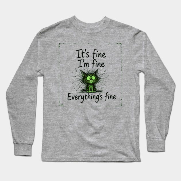 It's Fine - I'm Fine - Everything's Fine Long Sleeve T-Shirt