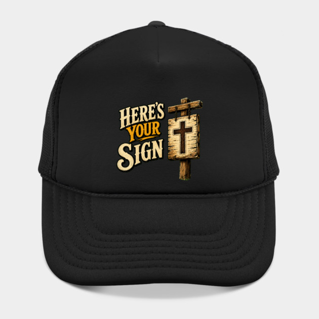 Here's Your Sign Hat