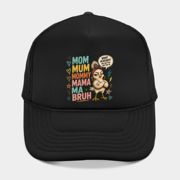 Mom Mum Mommy Mama Ma Bruh - Funny Hat