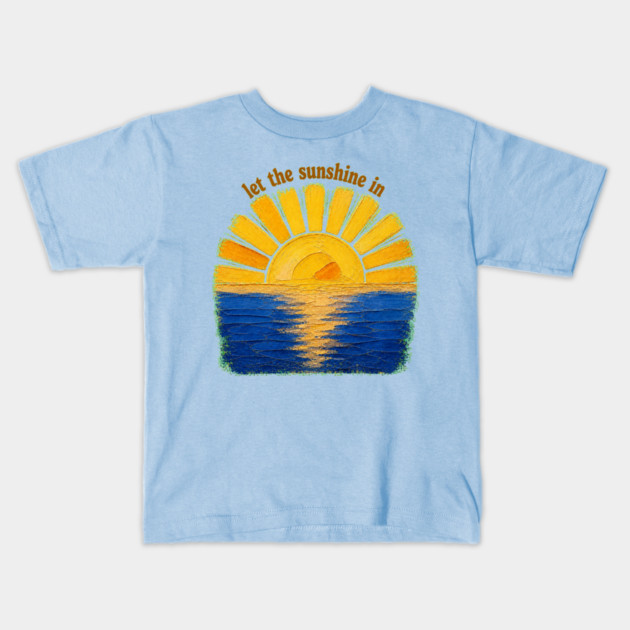 Let The Sunshine In Kids T-Shirt