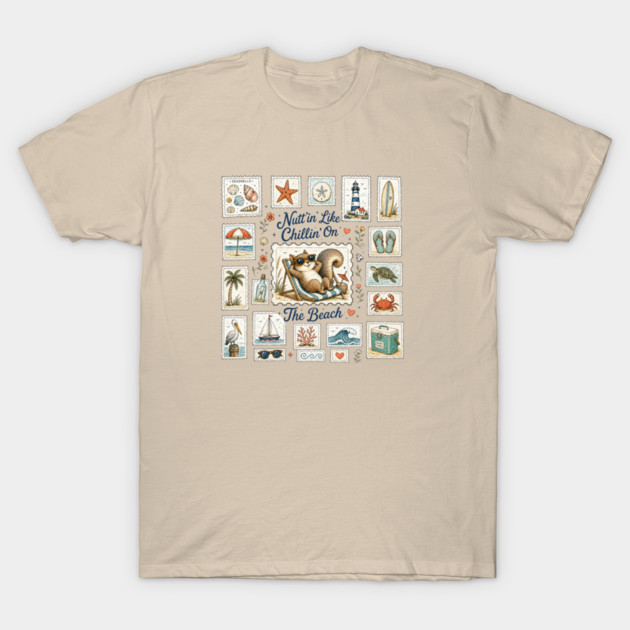 Nutt’in Like Chillin’ On The Beach - Silly Squirrel T-Shirt