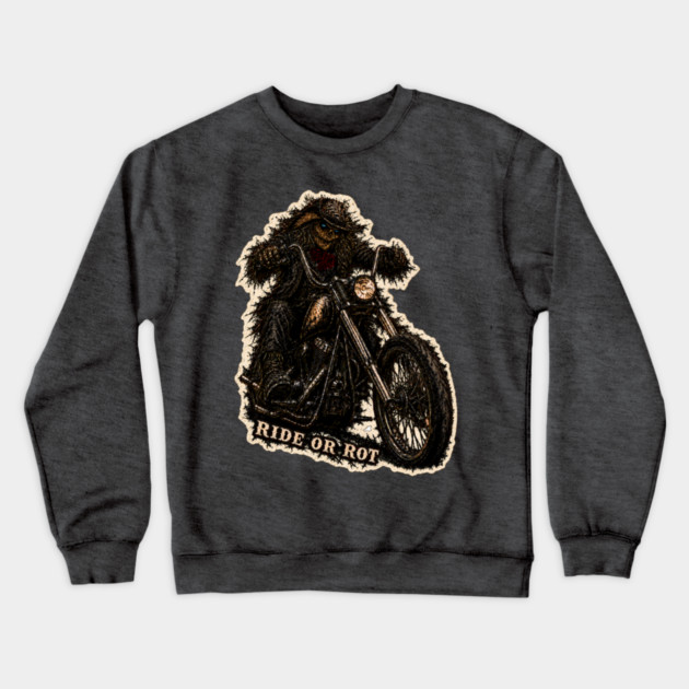 Ride or Rot Crewneck Sweatshirt
