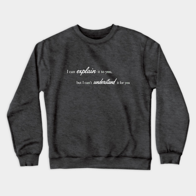 I can Explain It Crewneck Sweatshirt