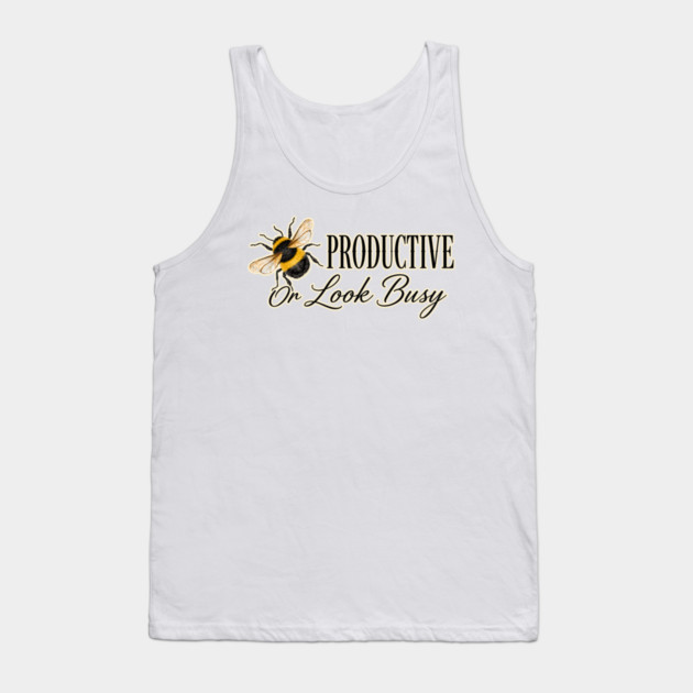 Be Productive, Or Look Busy Tank Top